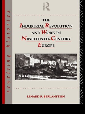 cover image of The Industrial Revolution and Work in Nineteenth Century Europe
